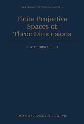 Finite Projective Spaces of Three Dimensions - J. W. P. Hirschfeld - cover