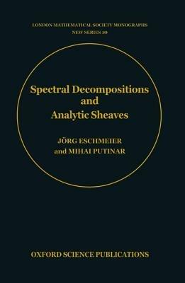 Spectral Decompositions and Analytic Sheaves - Jörg Eschmeier,Mihai Putinar - cover
