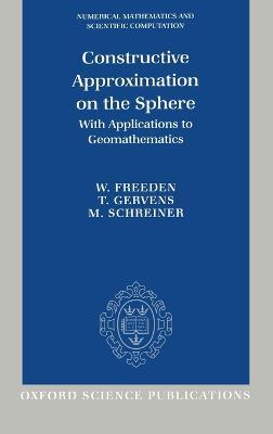 Constructive Approximation on the Sphere: With Applications to Geomathematics - W. Freeden,T. Gervens,M. Schreiner - cover