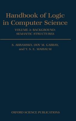 Handbook of Logic in Computer Science: Volume 3. Semantic Structures - cover