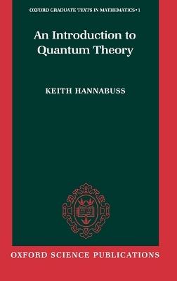An Introduction to Quantum Theory - Keith Hannabuss - cover