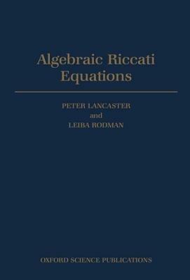 Algebraic Riccati Equations - Peter Lancaster,Leiba Rodman - cover