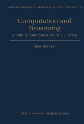 Computation and Reasoning: A Type Theory for Computer Science - Zhaohui Luo - cover