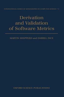 Derivation and Validation of Software Metrics - Martin Shepperd,Darrel Ince - cover