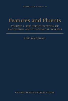 Features and Fluents: The Representation of Knowledge about Dynamical Systems, Volume 1 - Erik Sandewall - cover