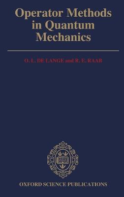 Operator Methods in Quantum Mechanics - O. L. de Lange,R. E. Raab - cover
