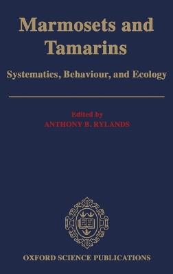 Marmosets and Tamarins: Systematics, Behaviour, and Ecology - cover