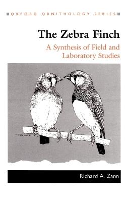 The Zebra Finch: A Synthesis of Field and Laboratory Studies - Richard A. Zann - cover