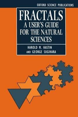 Fractals: A User's Guide for the Natural Sciences - Harold M. Hastings,George Sugihara - cover
