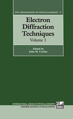 Electron Diffraction Techniques: Volume 1 - cover