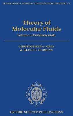 Theory of Molecular Fluids: I: Fundamentals - C. G. Gray,K. E. Gubbins - cover