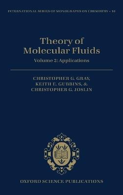 Theory of Molecular Fluids: Volume 2: Applications - Christopher G. Gray,Keith E. Gubbins,Christopher G. Joslin - cover