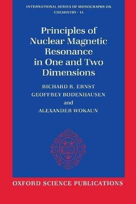 Principles of Nuclear Magnetic Resonance in One and Two Dimensions - Richard R. Ernst,Geoffrey Bodenhausen,Alexander Wokaun - cover