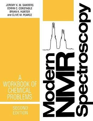 Modern NMR Spectroscopy: A Workbook of Chemical Problems - Jeremy K. M. Sanders,Edwin C. Constable,Brian K. Hunter - cover
