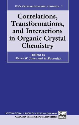 Correlations, Transformations, and Interactions in Organic Crystal Chemistry: Proceedings of the 8th International Symposium on Organic Crystal Chemistry, Poznan-Rydzyna, Poland, 26-30 July 1992 - cover
