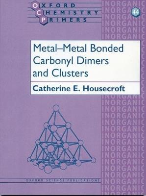 Metal-Metal Bonded Carbonyl Dimers and Clusters - Catherine E. Housecroft - cover
