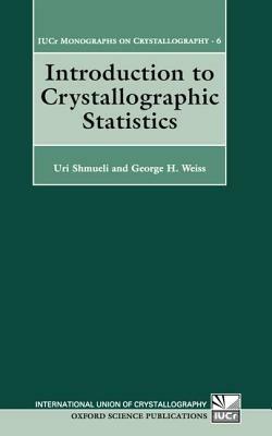 Introduction to Crystallographic Statistics - Uri Shmueli,George H. Weiss - cover