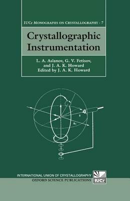 Crystallographic Instrumentation - L. A Aslanov,G. V. Fetisov,J. A. K. Howard - cover