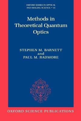 Methods in Theoretical Quantum Optics - Stephen M. Barnett,Paul M. Radmore - cover