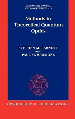 Methods in Theoretical Quantum Optics - Stephen M. Barnett,Paul M. Radmore - cover