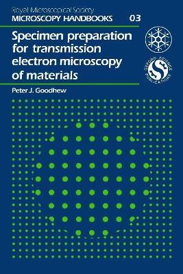 Specimen Preparation for Transmission Electron Microscopy of Materials - PJ Goodhew - cover