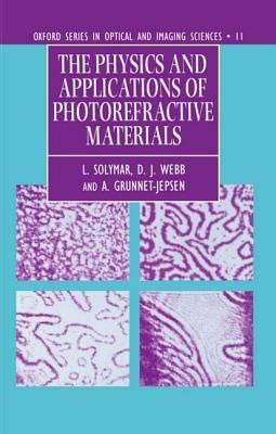 The Physics and Applications of Photorefractive Materials - L. Solymar,D. J. Webb,A. Grunnet-Jepsen - cover