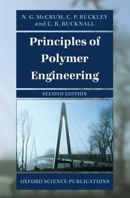 Principles of Polymer Engineering - N.G. McCrum,C. P. Buckley,C. B. Bucknall - cover