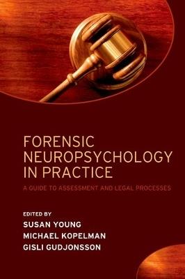Forensic Neuropsychology in Practice: A guide to assessment and legal processes - cover