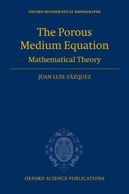 The Porous Medium Equation: Mathematical Theory - Juan Luis Vazquez - cover