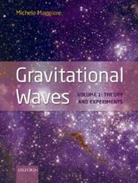 Gravitational Waves: Volume 1: Theory and Experiments - Michele Maggiore - cover