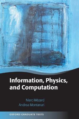 Information, Physics, and Computation - Marc Mézard,Andrea Montanari - cover