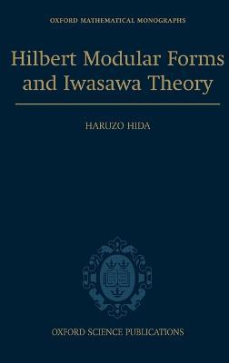 Hilbert Modular Forms and Iwasawa Theory - Haruzo Hida - cover