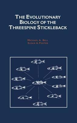 The Evolutionary Biology of the Threespine Stickleback - Foster, Susan A - cover