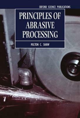 Principles of Abrasive Processing - Milton C. Shaw - cover