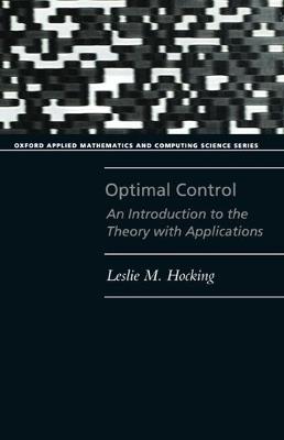 Optimal Control: An Introduction to the Theory with Applications - Hocking - cover