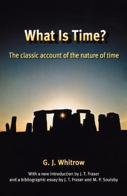 What is Time?: The classic account of the nature of time - G. J. Whitrow - cover