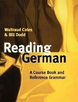 Reading German: A Course Book and Reference Grammar - Coles,Dodd - cover