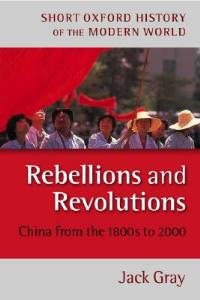 Rebellions and Revolutions: China from the 1880s to 2000 - Jack Gray - cover