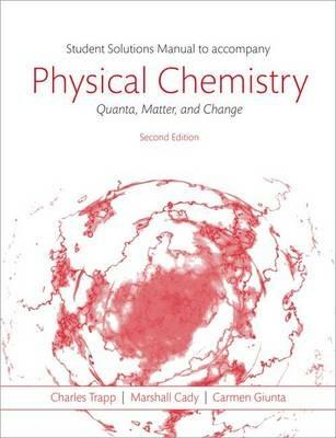 Students Solutions Manual to Accompany Physical Chemistry: Quanta, Matter, and Change 2e - Charles Trapp,Marshall Cady,Carmen Giunta - cover