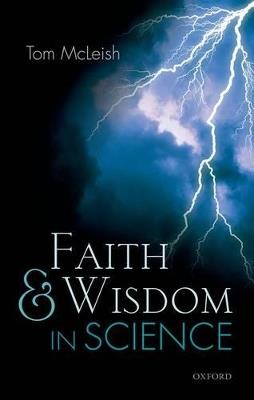 Faith and Wisdom in Science - Tom McLeish - cover