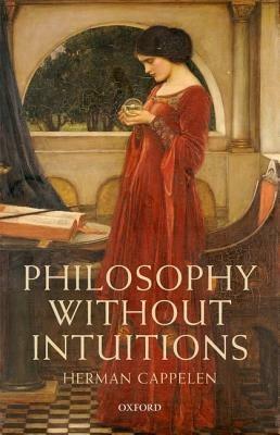 Philosophy without Intuitions - Herman Cappelen - cover