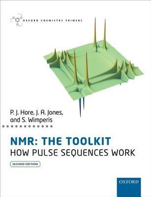 NMR: The Toolkit: How Pulse Sequences Work - Peter Hore,Jonathan Jones,Stephen Wimperis - cover