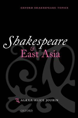 Shakespeare and East Asia - Alexa Alice Joubin - cover