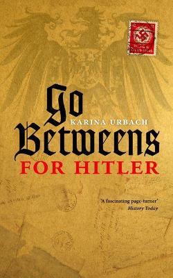 Go-Betweens for Hitler - Karina Urbach - cover