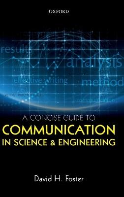 A Concise Guide to Communication in Science and Engineering - David H. Foster - cover