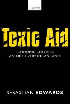 Toxic Aid: Economic Collapse and Recovery in Tanzania - Sebastian Edwards - cover