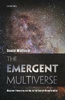 The Emergent Multiverse: Quantum Theory according to the Everett Interpretation - David Wallace - cover