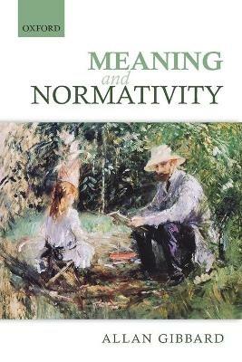 Meaning and Normativity - Allan Gibbard - cover