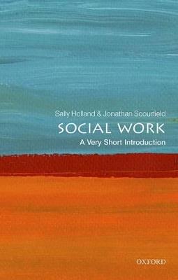 Social Work: A Very Short Introduction - Sally Holland,Jonathan Scourfield - cover