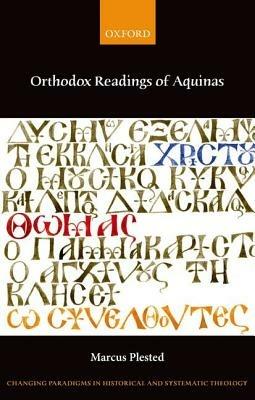 Orthodox Readings of Aquinas - Marcus Plested - cover